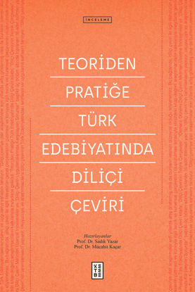 Teoriden Pratiğe Türk Edebiyatında Diliçi Çeviri resmi