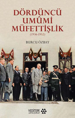 Dördüncü Umumi Müfettişlik 1936-1952 resmi