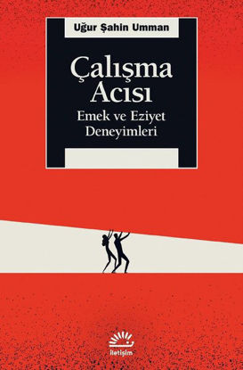 Çalışma Acısı - Emek ve Eziyet Deneyimleri resmi