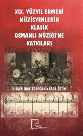 19.Yüzyıl Ermeni Müzisyenlerin Klasik Osmanlı Müziğine Katkıları resmi