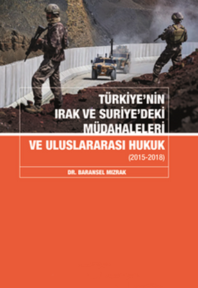 Türkiyenin Irak Ve Suriyedeki Müdahaleleri Ve Uluslararası Hukuk resmi