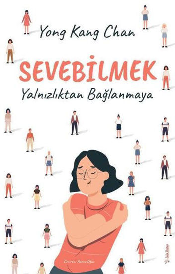 Sevebilmek - Yalnızlıktan Bağlanmaya resmi