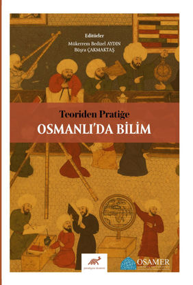 Teoriden Pratiğe Osmanlı’da Bilim resmi