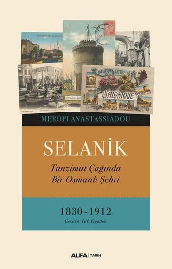 Selanik - Tanzimat Çağında Bir Osmanlı Şehri 1830 - 1912 resmi