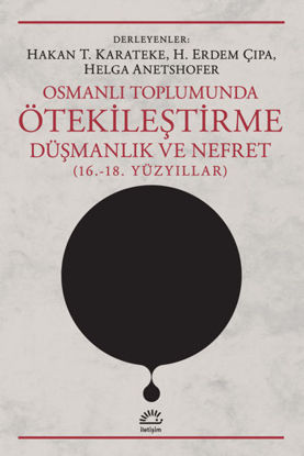 Osmanlı Toplumunda Ötekileştirme Düşmanlık ve Nefret resmi