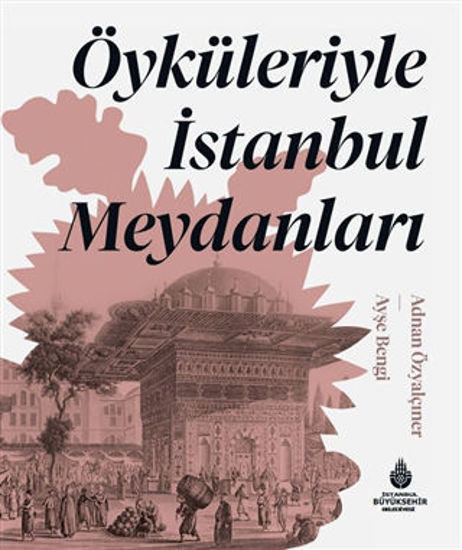 Öyküleriyle İstanbul Meydanları - Ciltli resmi