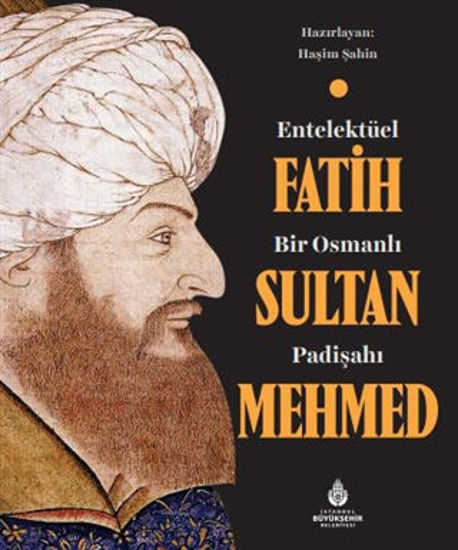 Entelektüel Bir Osmanlı Padişahı Fatih Sultan Mehmed - Ciltli resmi