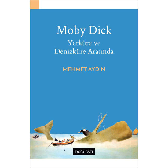 Moby Dick - Yerküre ve Denizküre Arasında resmi