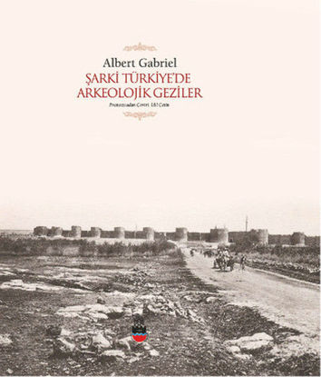 Şarki Türkiye'de Arkeolojik Geziler resmi