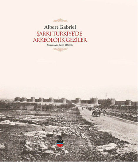 Şarki Türkiye'de Arkeolojik Geziler resmi