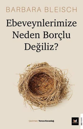 Ebeveynlerimize Neden Borçlu Değiliz? resmi
