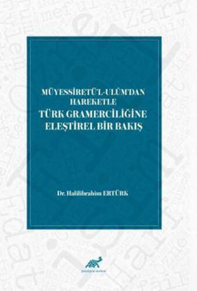 Müyessiretü’l-Ulum’dan Hareketle Türk Gramerciliğine Eleştirel Bir Bakış resmi