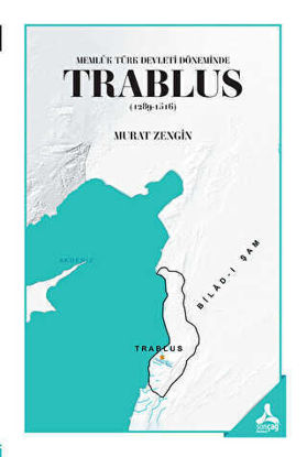 Memlük Türk Devleti Döneminde Trablus 1289-1516 resmi