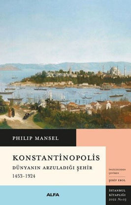 Konstantinopolis - Dünyanın Arzuladığı Şehir 1453 - 1924 resmi
