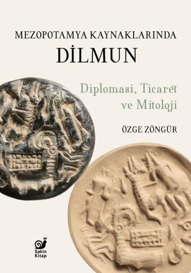 Mezopotamya Kaynaklarında Dilmun: Diplomasi Ticaret ve Mitoloji resmi