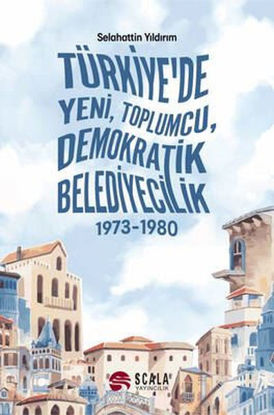 Türkiye'de Yeni Toplumcu Demokratik Belediyecilik 1973 - 1980 resmi