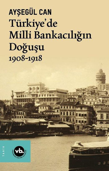 Türkiye'de Milli Bankacılığın Doğuşu 1908-1918 resmi