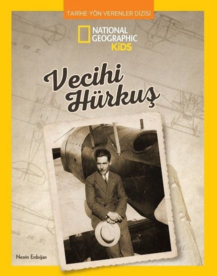 National Geographic Kids - Vecihi Hürkuş - Tarihe Yön Verenler Dizisi resmi