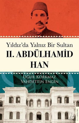 Yıldız'da Yalnız Bir Sultan 2. Abdülhamid Han resmi