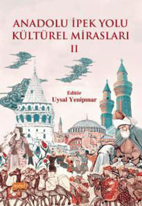Anadolu İpek Yolu Kültürel Mirasları -II- resmi