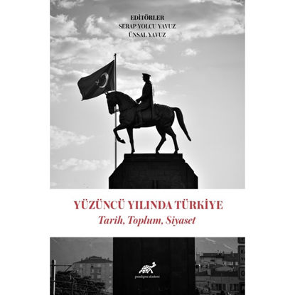 Yüzüncü Yılında Türkiye - Tarih, Toplum, Siyaset resmi
