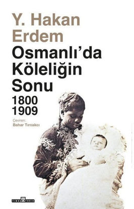 Osmanlı'da Köleliğin Sonu 1800 - 1909 resmi