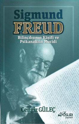 Sigmund Freud - Bilinçdışının Kaşifi ve Psikanalizin Mucidi resmi