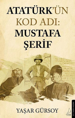 Atatürk'ün Kod Adı: Mustafa Şerif resmi