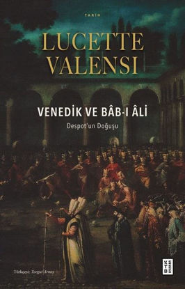 Venedik ve Bab-ı Ali: Despot'un Doğuşu resmi
