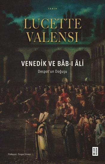 Venedik ve Bab-ı Ali: Despot'un Doğuşu resmi