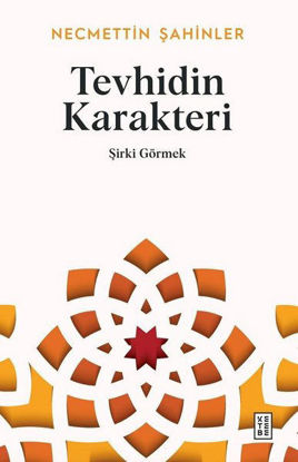 Tevhidin Karakteri - Şirki Görmek resmi