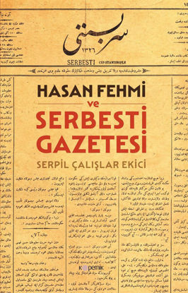Hasan Fehmi ve Serbesti Gazetesi resmi