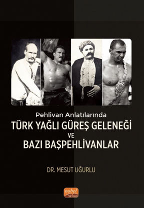 Türk Yağlı Güreş Geleneği ve Bazı Başpehlivanlar resmi