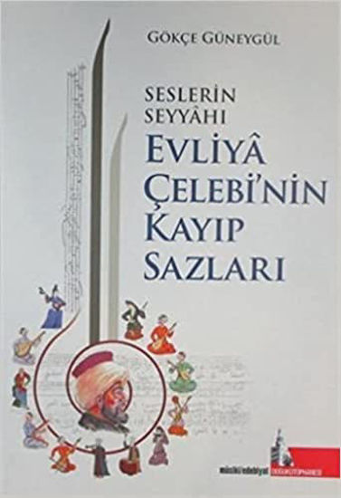 Seslerin Seyyahi Evliya Celebi’nin Kayip Sazlari resmi