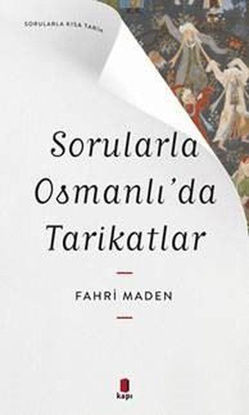 Sorularla Osmanlı'da Tarikatlar - Sorularla Kısa Tarih resmi