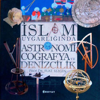 İslam Uygarlığında Astronomi Coğrafya Ve Denizcilik resmi