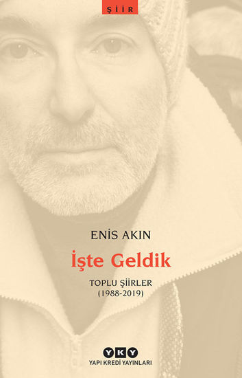 İşte Geldik – Toplu Şiirler (1988-2019) resmi