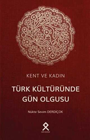 Kent ve Kadın: Türk Kültüründe Gün Olgusu resmi