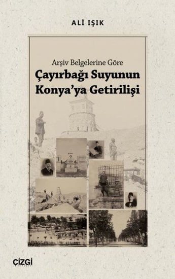 Çayırbağı Suyunun Konya'ya Getirilişi resmi