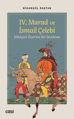 4. Murad ve İsmail Çelebi Hikayesi Üzerine Bir İnceleme resmi