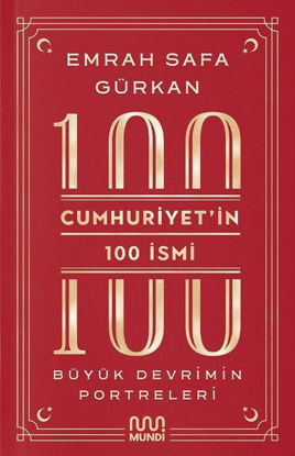 Cumhuriyet'in 100 İsmi: Büyük Devrimin Portreleri resmi