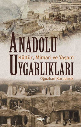 Anadolu Uygarlıkları: Kültür, Mimari ve Yaşam resmi