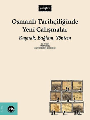 Osmanlı Tarihçiliğinde Yeni Çalışmalar: Kaynak Bağlam Yöntem resmi