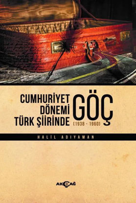 Cumhuriyet Dönemi Türk Şiirinde Göç 1938 - 1960 resmi