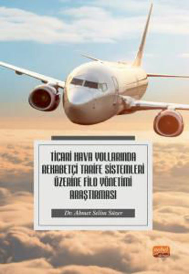 Ticari Hava Yollarında Rekabetçi Tarife Sistemleri Üzerine Filo Yönetimi Araştırması resmi