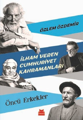 İlham Veren Cumhuriyet Kahramanları-Öncü Erkekler resmi