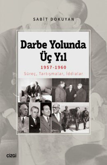 Darbe Yolunda Üç Yıl 1957-1960 Süreç, Tartışmalar, İddialar resmi