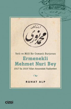 Yerli ve Millî Bir Osmanlı Burjuvası Ermenekli Mehmet Nuri Bey resmi