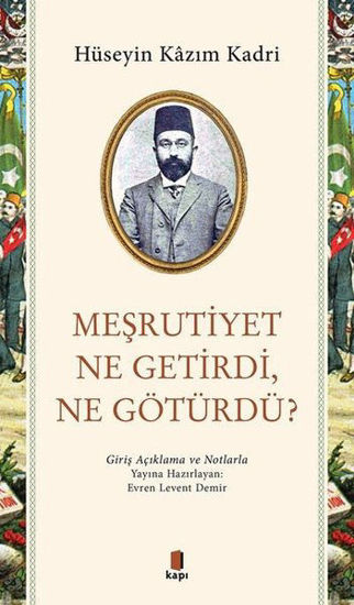 Meşrutiyet Ne Getirdi Ne Götürdü? resmi