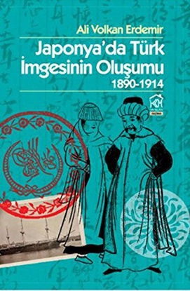 Japonya'da Türk İmgesinin Oluşumu 1890-1914 resmi